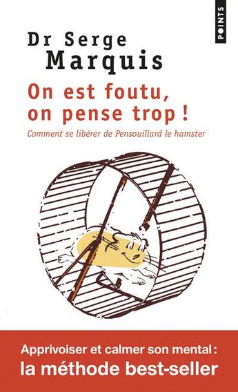 Couverture du livre « On est foutu, on pense trop ! comment se libérer de Pensouillard le hamster » de Serge Marquis aux éditions Points