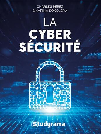 Couverture du livre « La cybersécurité » de Charles Perez et Karina Sokolova aux éditions Studyrama