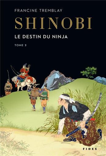 Couverture du livre « Shinobi t.3 : le destin du ninja » de Francine Tremblay aux éditions Fides