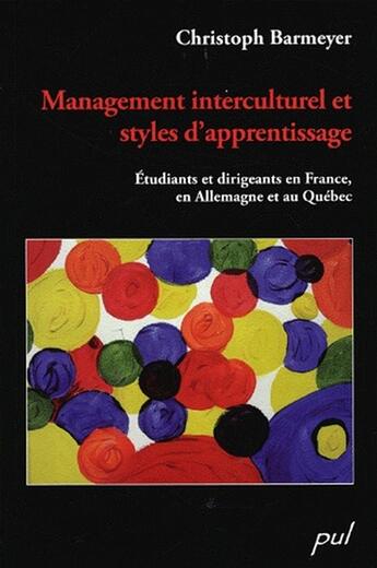 Couverture du livre « Management interculturel et styles d'apprentissage ; étudiants et dirigeants en France, en Allemagne et au Québec » de Barmeyer Christophe aux éditions Presses De L'universite De Laval