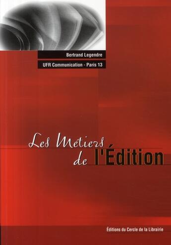 Couverture du livre « Les métiers de l'édition » de Bertrand Legendre aux éditions Electre