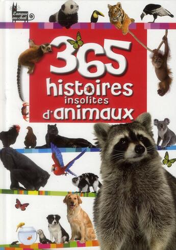 Couverture du livre « 365 histoires insolites d'animaux » de  aux éditions Langue Au Chat