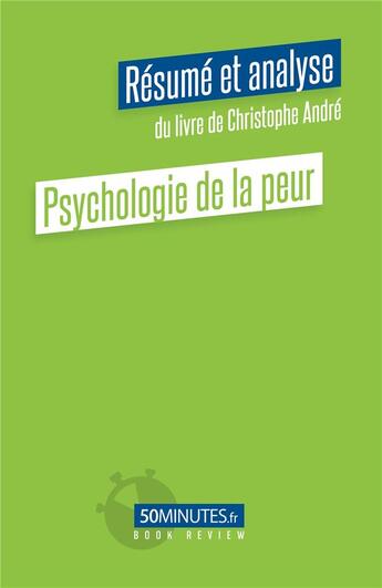 Couverture du livre « Pyschologie de la peur : résumé et analyse du livre de Christophe André » de Stephanie Henry aux éditions 50minutes.fr