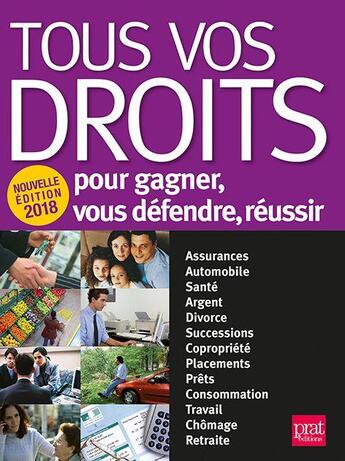 Couverture du livre « Tous vos droits ; pour gagner, vous défendre, réussir (édition 2018) » de  aux éditions Prat