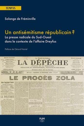 Couverture du livre « Un antisémitisme républicain ? La presse radicale du Sud-Ouest dans le contexte de l'affaire Dreyfus » de Solange De Freminville aux éditions Pu Du Midi