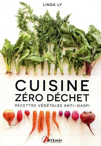 Couverture du livre « Cuisine zéro déchet ; recettes végétales anti-gaspi » de Linda Ly aux éditions Artemis