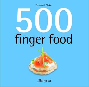 Couverture du livre « 500 finger food » de Susannah Blake aux éditions Minerva