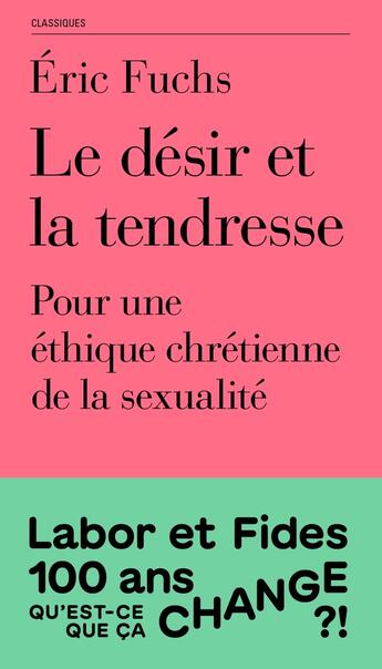 Couverture du livre « Le désir et la tendresse : Pour une éthique chrétienne de la sexualité » de Eric Fuchs aux éditions Labor Et Fides