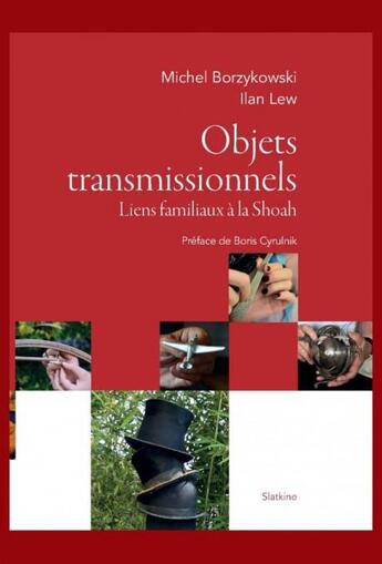 Couverture du livre « Objets transmissionnels : liens familiaux à la Shoah » de Michel Borzykowski et Ilan Lew aux éditions Slatkine