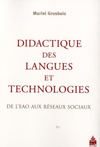 Couverture du livre « Didactique des langues et technologies ; de l'EAO aux réseaux sociaux » de Muriel Grosbois aux éditions Sorbonne Universite Presses