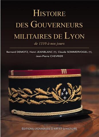 Couverture du livre « Histoire des gouverneurs militaires de lyon » de Demotz/Chevrier aux éditions Elah