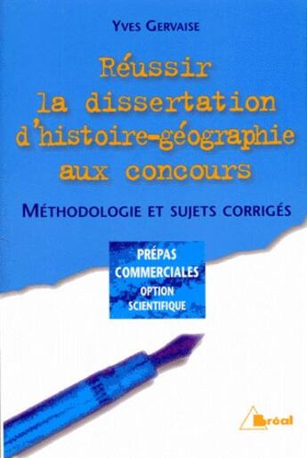 Couverture du livre « Reussir dissertation histoire geographie aux concours » de Gervaise aux éditions Breal