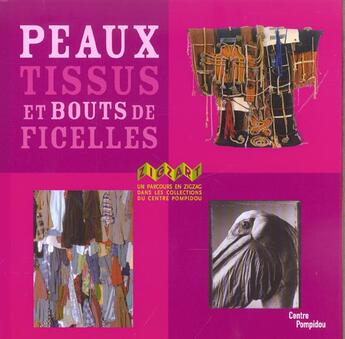 Couverture du livre « Peaux, tissus et bouts de ficelles » de Amzallag-Auge Elisab aux éditions Centre Pompidou