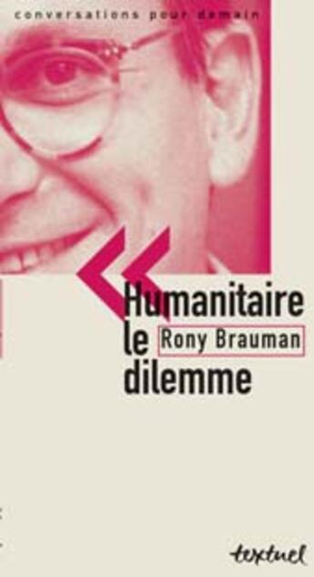 Couverture du livre « Humanitaire, le dilemme » de Rony Brauman aux éditions Textuel