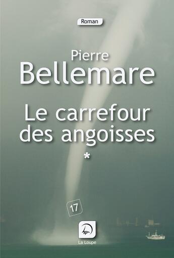 Couverture du livre « Le carrefour des angoisses » de Pierre Bellemare aux éditions Editions De La Loupe