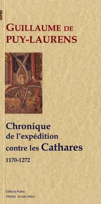 Couverture du livre « Chronique de l'expédition contre les Cathares (1170-1272) » de Guillaume De Puy-Laurens aux éditions Paleo