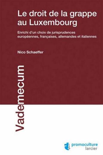 Couverture du livre « Le droit de la grappe ; enrichi d'un choix de jurisprudences européennes, françaises, allemandes et italiennes » de Nicolas Schaeffer aux éditions Promoculture