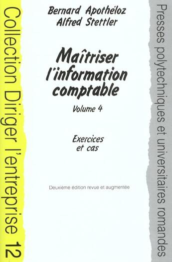 Couverture du livre « Maitriser L'Information Comptable Nouvelle Edition Mise A Jour Tome4 » de B Apotheloz aux éditions Ppur