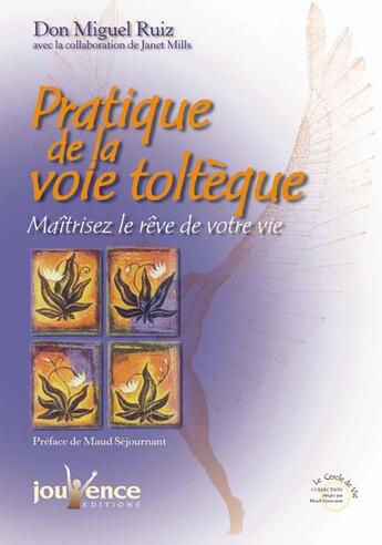 Couverture du livre « Pratique de la voie toltèque » de Don Miguel Riuz aux éditions Jouvence