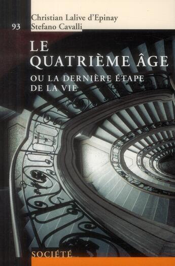 Couverture du livre « Le quatrième âge ou la dernière étape de la vie » de Stefano Cavalli et Christian Lalive D'Epinay aux éditions Ppur