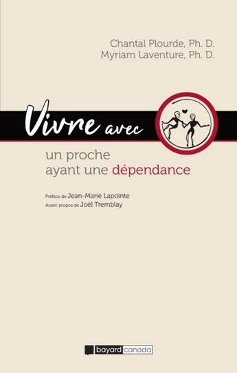 Couverture du livre « Vivre avec un proche ayant une dépendance » de Chantal Plourde et Myriam Laventure aux éditions Bayard Canada