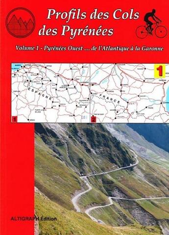 Couverture du livre « Profils des cols des Pyrénées t.1 ; Pyrénées Ouest... de l'Atlantique à la Garonne » de J. Roux aux éditions Altigraph