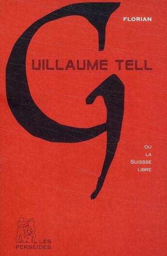 Couverture du livre « Guillaume Tell ou la Suisse libre » de Florian aux éditions Perseides