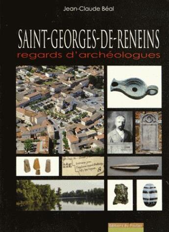 Couverture du livre « Saint-Georges-de-Reneins ; regards d'archéologues » de Jean-Claude Beal aux éditions Editions Du Poutan