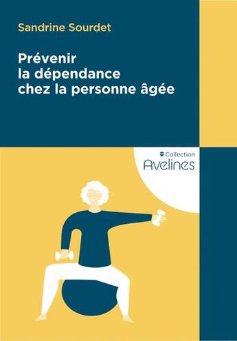 Couverture du livre « Prévenir la dépendance chez la personne âgée » de Sandrine Sourdet aux éditions Eres