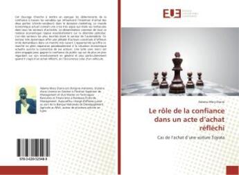 Couverture du livre « Le role de la confiance dans un acte d'achat reflechi : Cas de l'achat d'une voiture Toyota » de Adama Diarra aux éditions Editions Universitaires Europeennes