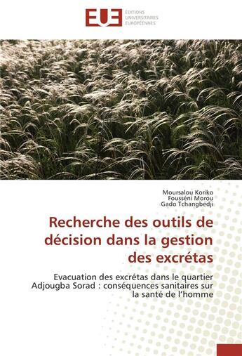 Couverture du livre « Recherche des outils de décision dans la gestion des excrétas ; évacuation des excrétas dans le quartier Adjougba Sorad : conséquences sanitaires sur la santé de l'homme » de  aux éditions Editions Universitaires Europeennes