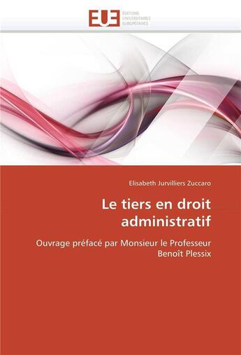 Couverture du livre « Le tiers en droit administratif » de Jurvilliers Zuccaro- aux éditions Editions Universitaires Europeennes