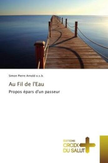 Couverture du livre « Au fil de l'eau » de Simon Pierre Arnold aux éditions Croix Du Salut