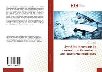 Couverture du livre « Synthèse innovante de nouveaux anticancéreux analogues nucléosidiques » de Khalid Bougrin aux éditions Editions Universitaires Europeennes