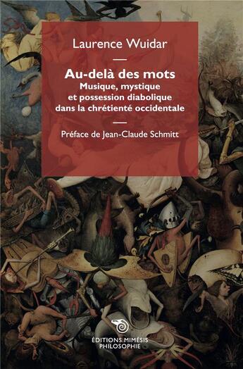 Couverture du livre « Au-delà des mots : musique, mystique et possession diabolique dans la chrétienté occidentale » de Wuidar Laurence aux éditions Mimesis