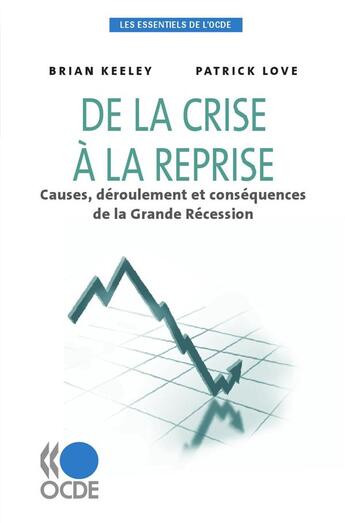 Couverture du livre « De la crise a la reprise - causes, deroulement et consequences de la grande recession » de Keeley Brian / Love aux éditions Oecd