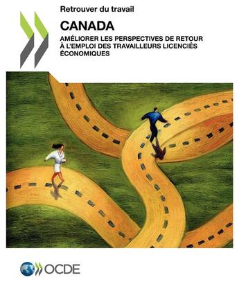 Couverture du livre « Canada, améliorer les perspectives de retour à l'emploi des travailleurs licenciés économiques ; retrouver du travail » de Ocde aux éditions Ocde