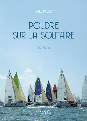 Couverture du livre « Poudre sur la Solitaire » de Yves Pages aux éditions Baudelaire