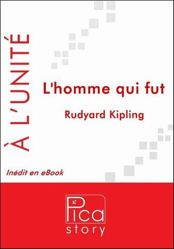 Couverture du livre « L'homme qui fut » de Rudyard Kipling aux éditions Pica Story