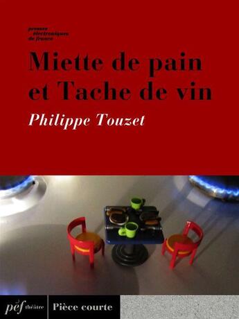 Couverture du livre « Miette de pain et Tache de vin » de Philippe Touzet aux éditions Presses Electroniques De France