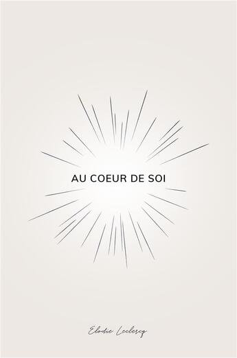 Couverture du livre « Au coeur de soi » de Elodie Leclercq aux éditions Librinova