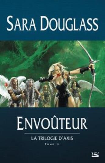 Couverture du livre « La trilogie d'axis, t2: envouteur » de Sara Douglass aux éditions Bragelonne