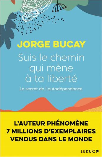 Couverture du livre « Suis le chemin qui mène à ta liberté » de Jorge Bucay aux éditions Leduc