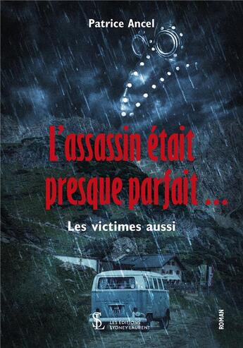 Couverture du livre « L assassin etait presque parfait les victimes aussi ils ne sont pas sortis de l auberge » de Patrice Ancel aux éditions Sydney Laurent