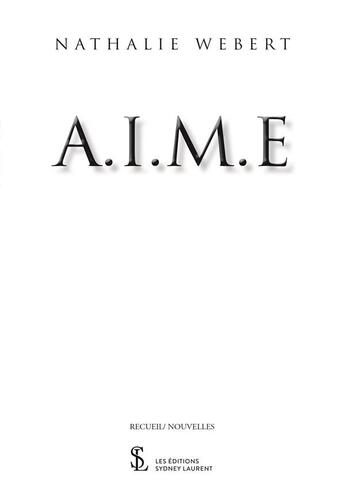 Couverture du livre « A.i.m.e » de Nathalie Webert aux éditions Sydney Laurent