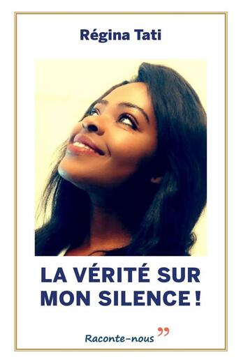 Couverture du livre « La Vérité sur mon silence » de Regina Tati aux éditions Librinova