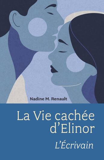 Couverture du livre « La Vie cachée d'Elinor : L'Écrivain » de Nadine M. Renault aux éditions Librinova