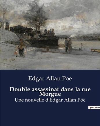 Couverture du livre « Double assassinat dans la rue Morgue : Une nouvelle d'Edgar Allan Poe » de Edgar Allan Poe aux éditions Culturea