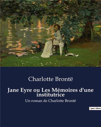 Couverture du livre « Jane Eyre ou Les Mémoires d'une institutrice : Un roman de Charlotte Brontë » de Charlotte Brontë aux éditions Culturea