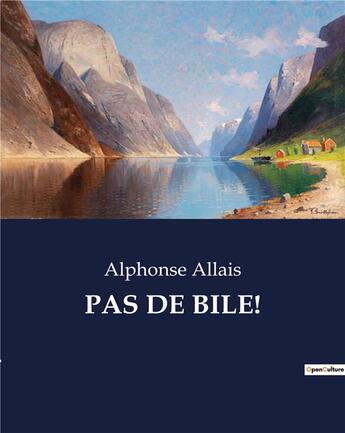 Couverture du livre « PAS DE BILE! » de Alphonse Allais aux éditions Culturea